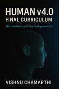 Human v4.0 Final Curriculum: Machine literacy for the final generation