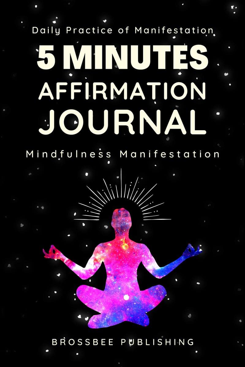 5 Minutes Affirmation Journal : Daily Practice of Affirmations for Mindfulness Manifestation
