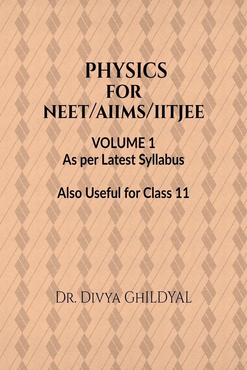 NEET PHYSICS VOLUME 1 : PHYSICS GUIDE BOOK FOR NEET/AIIMS EXAM