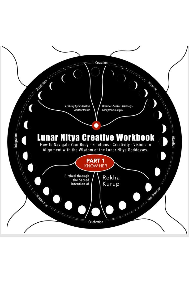 Lunar Nitya Creative Workbook  Part 1 : How to navigate your body  emotions  creativity  visions in alignment with the wisdo