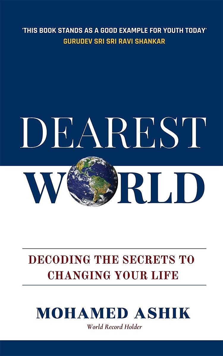 Dearest World : Decoding The Secrets To Changing Your Life