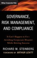 Governance, Risk Management, and Compliance: It Cant Happen to UsAvoiding Corporate Disaster While Driving Success