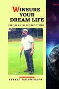 Winsure Your Dream Life : Banking Upon The Ultimate System