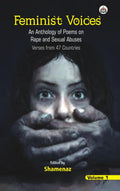 Feminist Voices (An Anthology of Poems on Rape and Sexual Abuses) Volume I