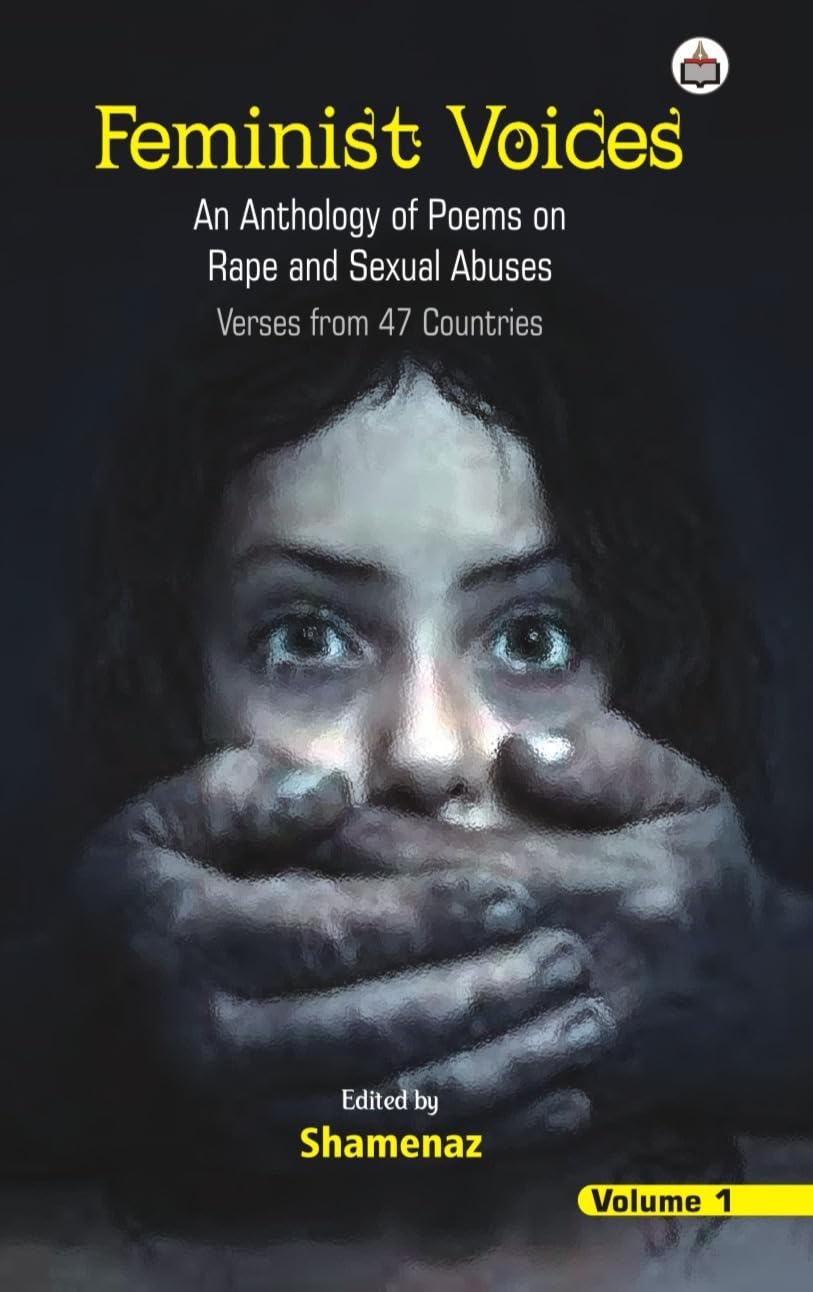 Feminist Voices (An Anthology of Poems on Rape and Sexual Abuses) Volume I