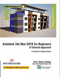 Autodesk 3Ds Max 2018 For Beginners A Tutorial Approach