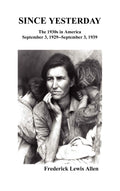 Since Yesterday: The NineteenThirties In America; September 3, 1929September 3, 1939
