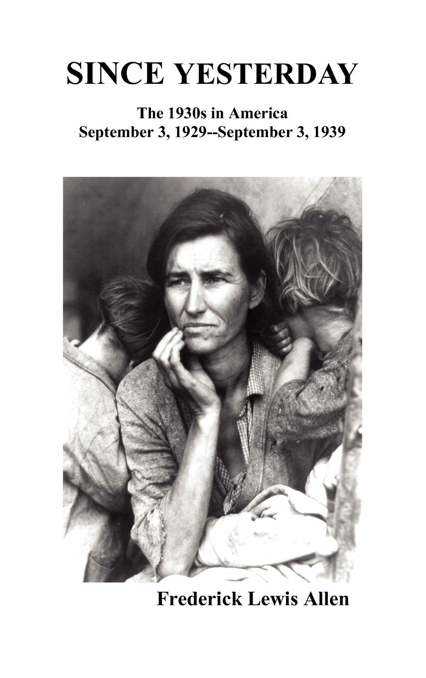 Since Yesterday: The NineteenThirties In America; September 3, 1929September 3, 1939