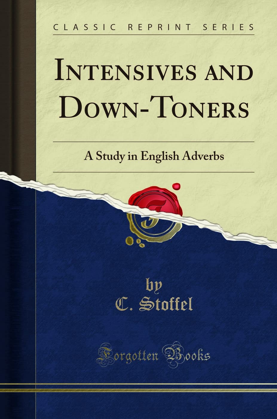 Intensives and DownToners: A Study in English Adverbs (Classic Reprint)