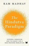 The Hindutva Paradigm: Integral Humanism and Quest for a NonWestern Worldview