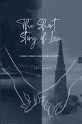 The Short Story of Love: Some stories end, love doesnt.