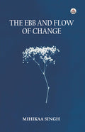 The Ebb and Flow of Change (A Novel).