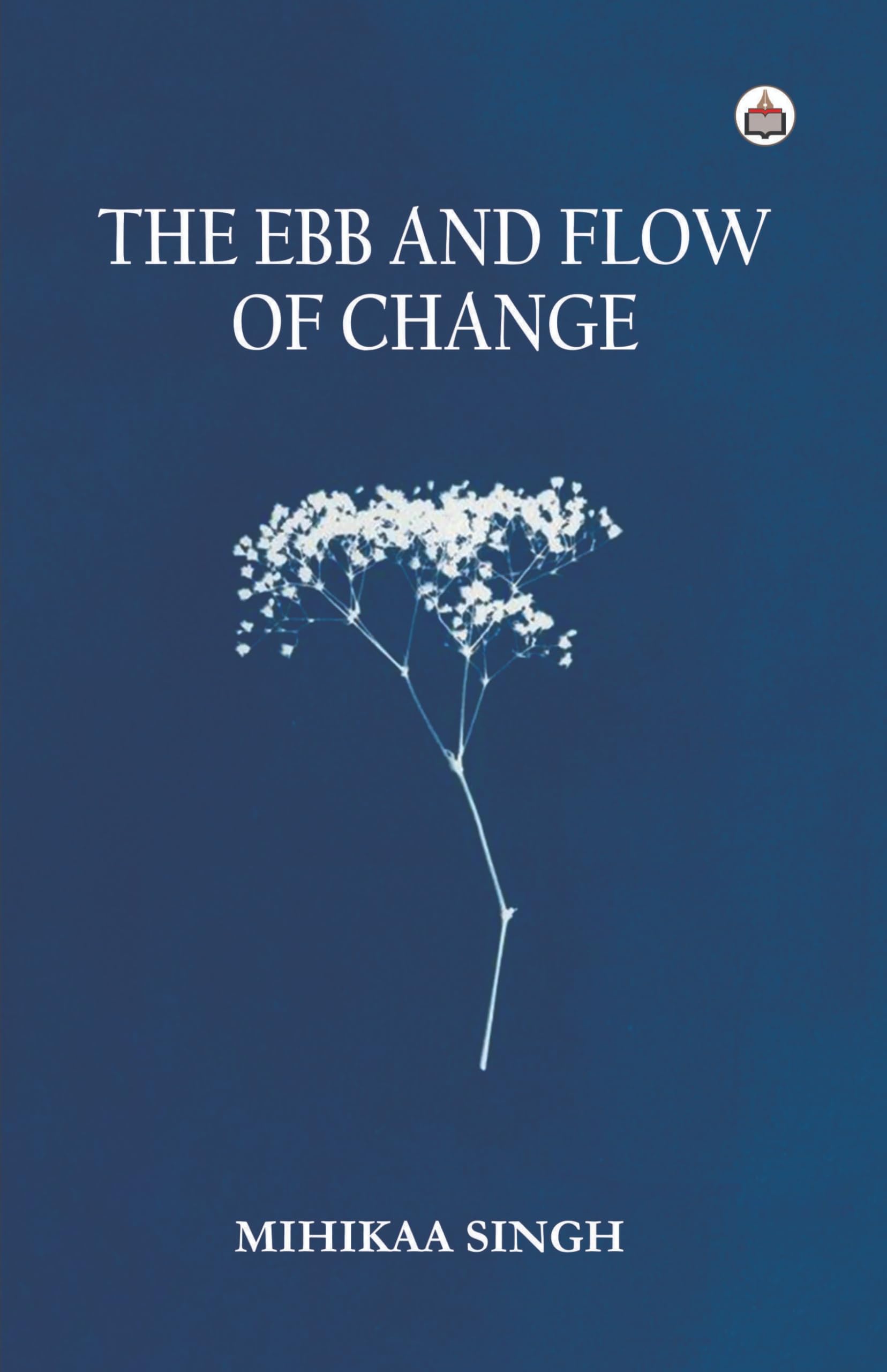 The Ebb and Flow of Change (A Novel).