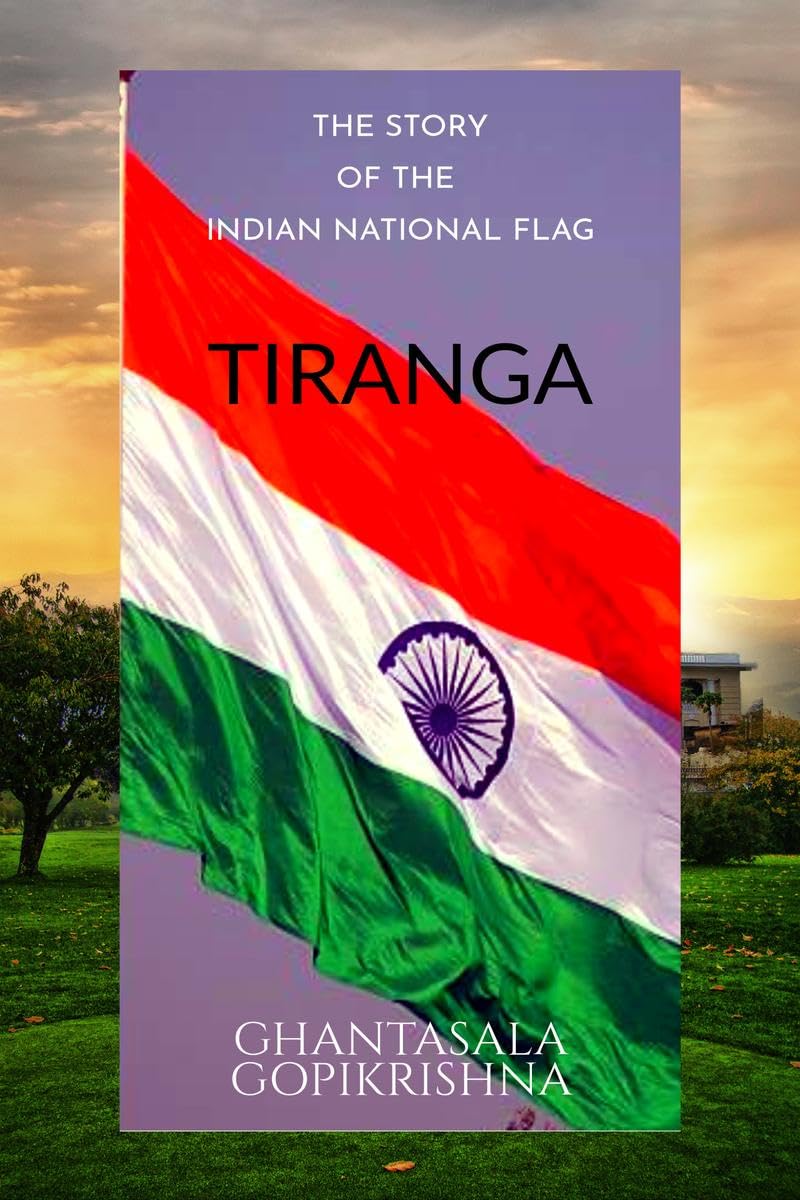 THE STORY OF THE INDIAN NATIONAL FAG : TIRANGA