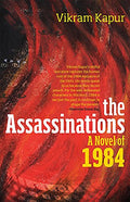 The Assassinations: A Novel of 1984 [Paperback] [Jan 01, 2017] Vikram Kapur