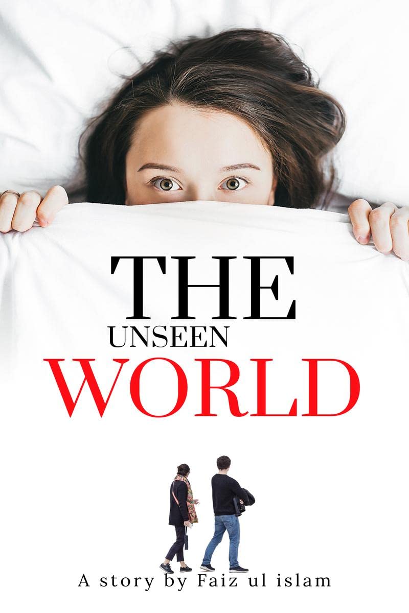 The unseen world: A story