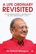 A Life Ordinary Revisited : Extraordinary Moments In An Ordinary Life