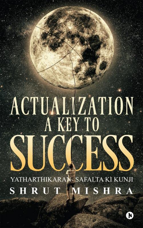 ACTUALIZATION a KEY to SUCCESS : YATHARTHIKARAN SAFALTA KI KUNJI