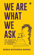 WE ARE WHAT WE ASK: 450+ QUESTIONS, 7 AI EXPERTS, 26 INTERVIEWS, AI | HUMANS
