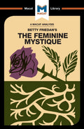 A Macat Analysis of The Feminine Mystique (The Macat Library)