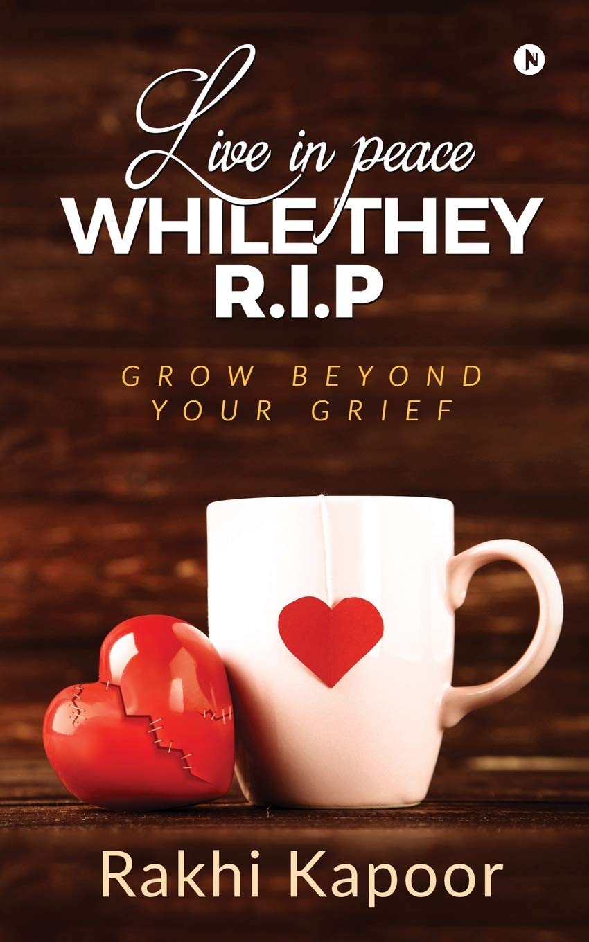 Live In Peace While They R.I.P : Grow Beyond Your Grief