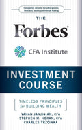 The Forbes / CFA Institute Investment Course: Timeless Principles for Building Wealth