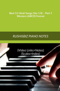 Best 51 Hindi Songs (Ver 1.0)  Part 1  Western (Abcd) Format: Rushisbiz Piano Notes  (Video Links+Notes+Scales+Index)  Mediu