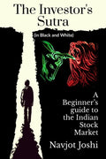 The Investors sutra (in black and white) : A Beginners Guide to the Indian Stock Market