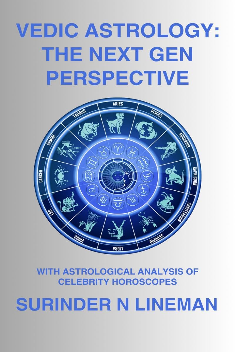 VEDIC ASTROLOGY: THE NEXT GEN PERSPECTIVE : WITH ASTROLOGICAL ANALYSIS OF CELEBRITY HOROSCOPES