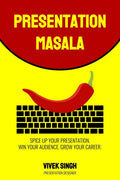 Presentation Masala : Spice Up Your Presentation. Win Your Audience. Grow Your Career.