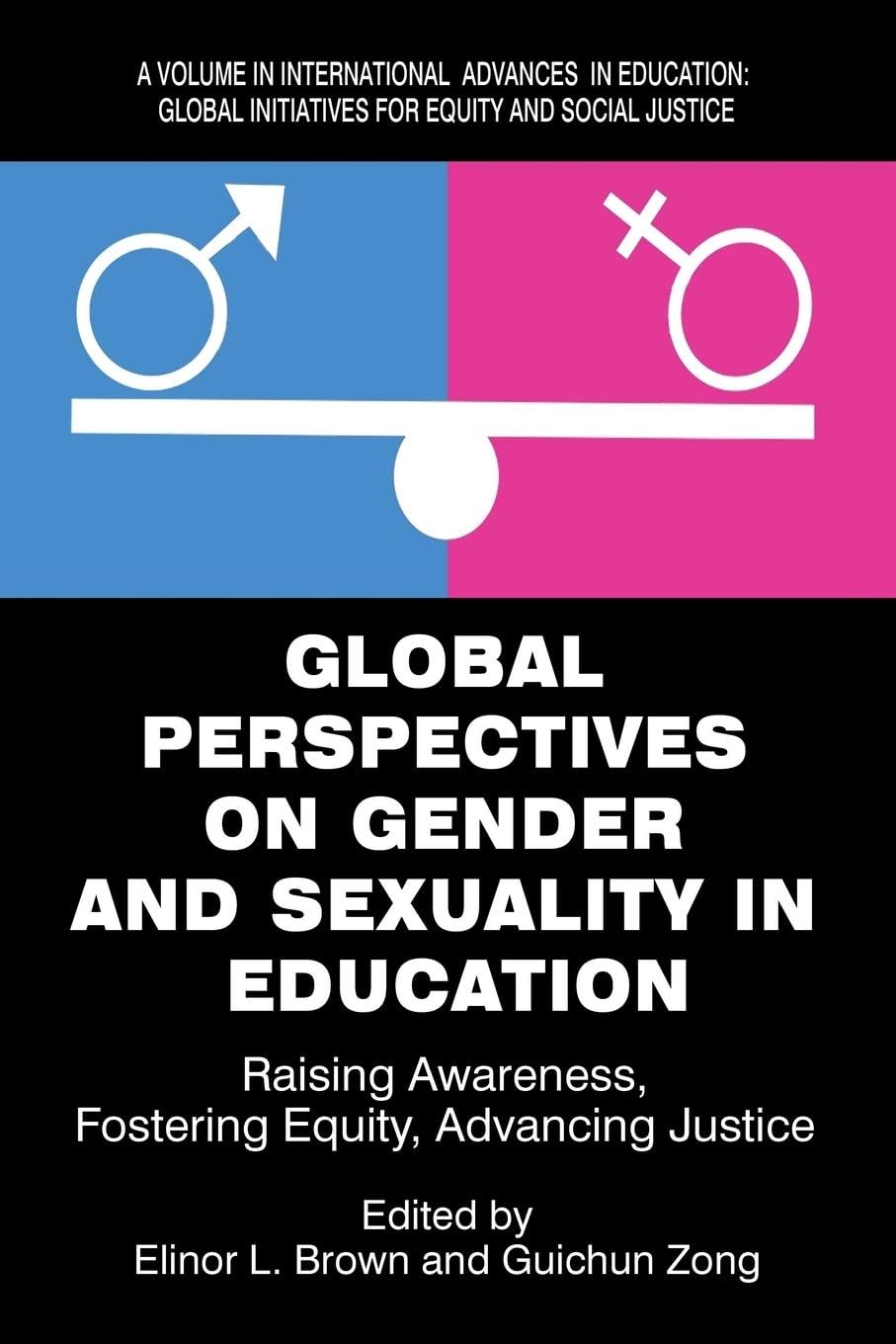 Global Perspectives on Gender and Sexuality in Education: Raising Awareness, Fostering Equity,Advancing Justice (International A