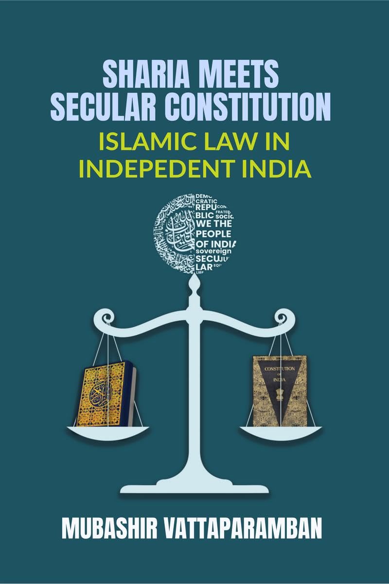 SHARIA MEETS SECULAR CONSTITUTION : ISLAMIC LAW IN INDEPEDENT INDIA
