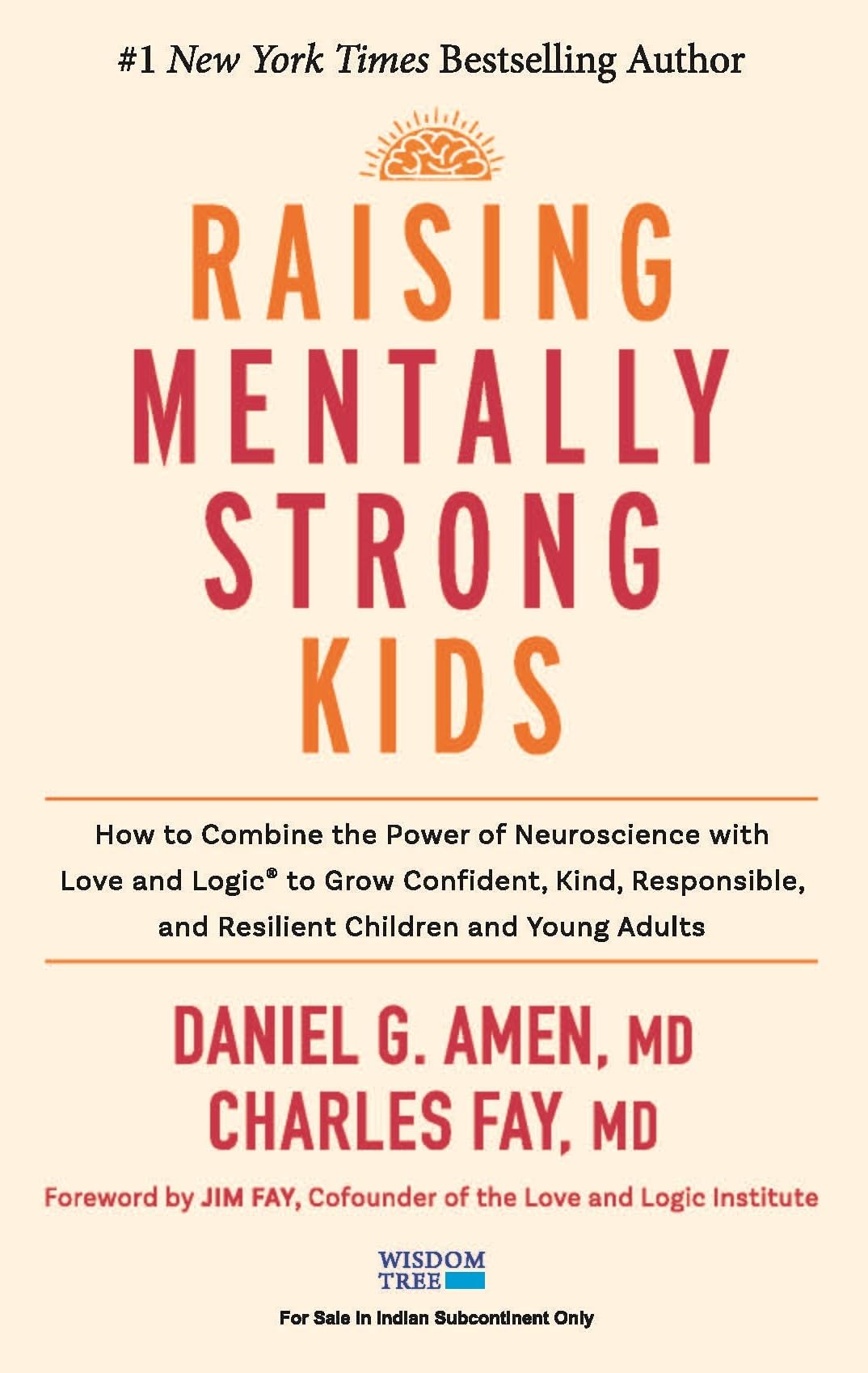 Raising Mentally Strong Kids: How to Combine the Power of Neuroscience With Love and Logic to Grow Confident, Kind, Responsible,