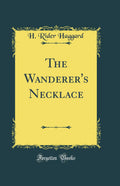 The Wanderers Necklace (Classic Reprint)