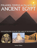 Pyramids, Temples & Tombs of Ancient Egypt: An Illustrated Atlas of the Land of the Pharaohs