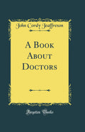 A Book about Doctors (Classic Reprint)