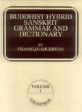 Buddhist Hybrid Sanskrit Grammar and Dictionary (2 Vols.): Volume 1: Grammar, Volume 2: Dictionary