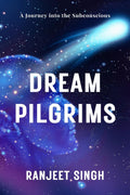 Dream Pilgrims : A Journey into the Subconscious