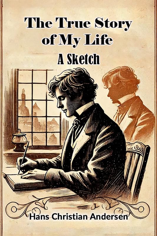 The True Story of My Life A Sketch