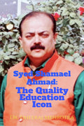 Syed Shamael Ahmad : The QUALITY Education Icon!