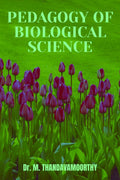 Pedagogy Of Biological Science : (For B.Ed. Course Second Year, Based On Pondicherry University Syllabus)