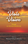 Vista Vision: Through my Emotional Kaleidoscope (Poems)