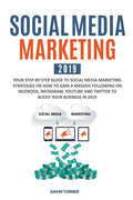 Social Media Marketing 2019: Your StepbyStep Guide to Social Media Marketing Strategies on How to Gain a Massive Following on 