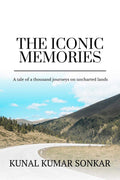 The Iconic Memories: A Tale Of Thousand Journeys On Uncharted Lands