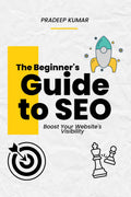 The Beginners Guide to SEO  Boost Your Websites Visibility