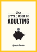 Little Book Of Adulting: Your Guide to Living Like a Real GrownUp