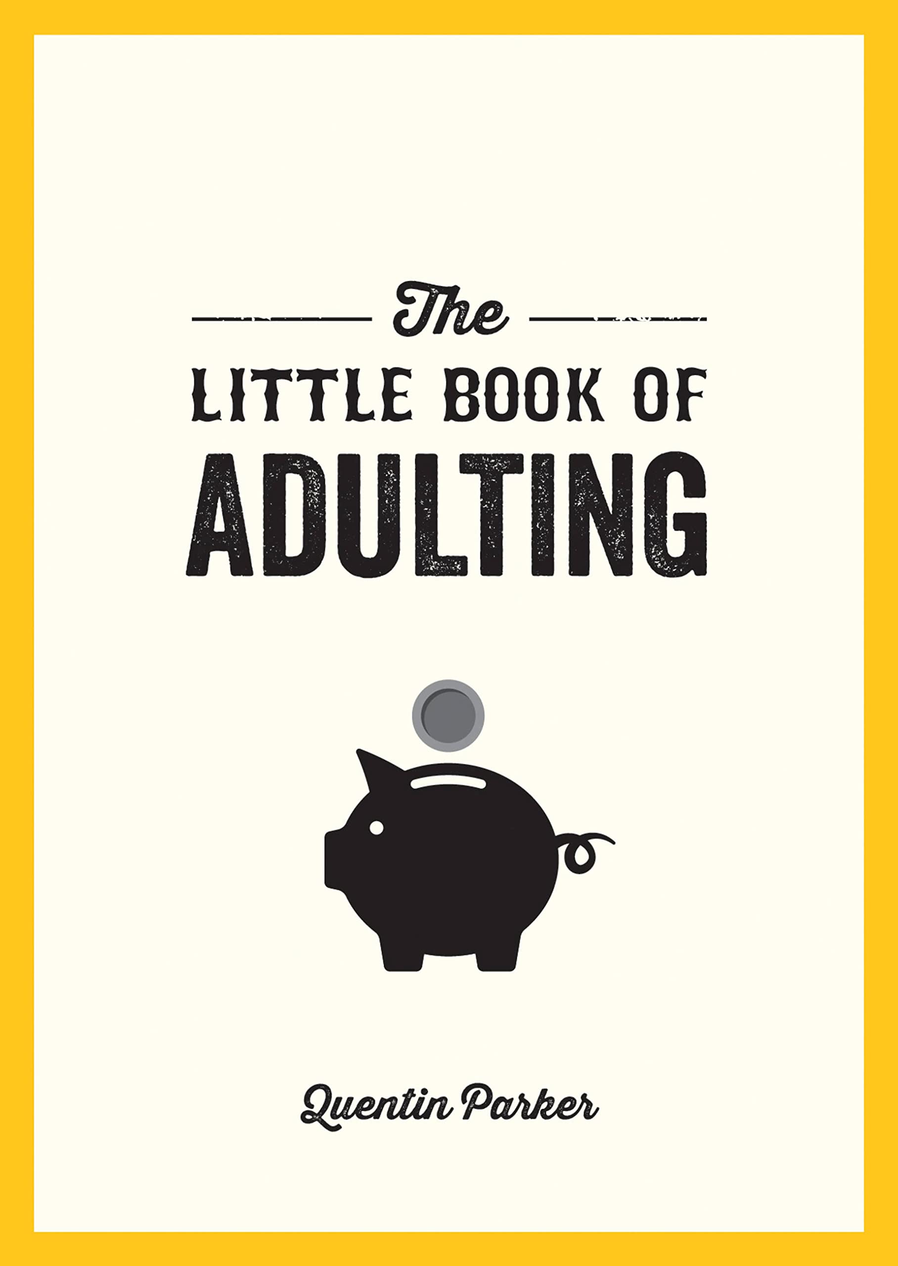 Little Book Of Adulting: Your Guide to Living Like a Real GrownUp