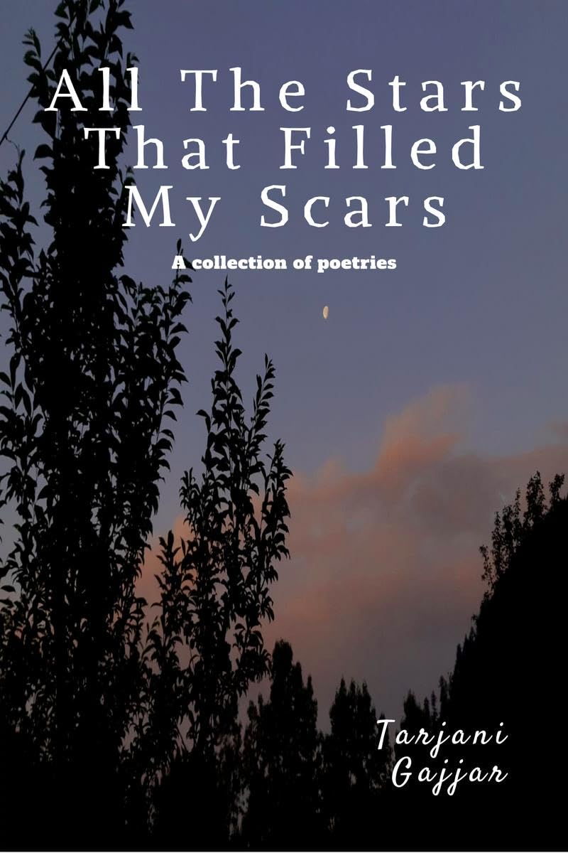 All The Stars That Filled My Scars : a collection a poetries
