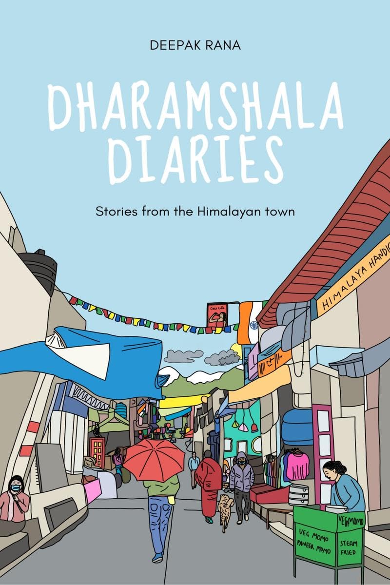Dharamshala Diaries : Stories from the Himalayan Town