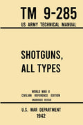 Shotguns, All Types  Tm 9285 Us Army Technical Manual (1942 World War Ii Civilian Reference Edition): Unabridged Field Manual 